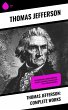 Thomas Jefferson: Complete Works... - Bild 1