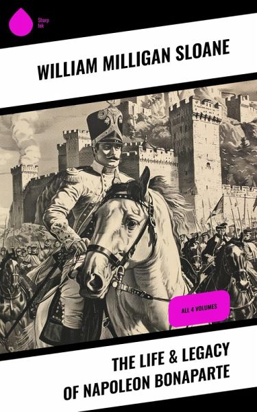 The Life & Legacy of Napoleon Bonaparte (eBook, ePUB) The Life & Legacy of Napoleon Bonaparte (eBook, ePUB)