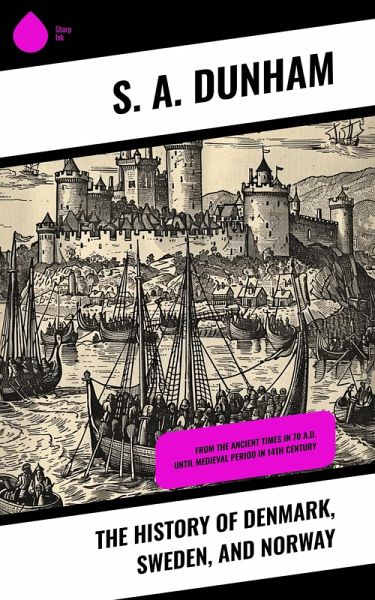 The History of Denmark, Sweden, and Norway (eBook, ePUB) The History of Denmark, Sweden, and Norway (eBook, ePUB)