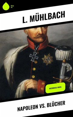 Napoleon vs. Blücher (eBook, ePUB) - Mühlbach, L.