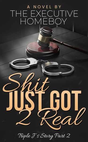 Shit Just Got 2 Real (Triple J's Story, #2) (eBook, ePUB) Shit Just Got 2 Real (Triple J's Story, #2) (eBook, ePUB)