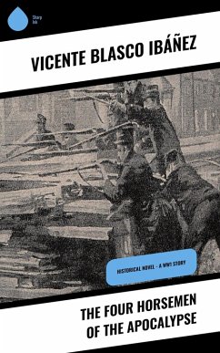 The Four Horsemen of the Apocalypse (eBook, ePUB) - Blasco Ibáñez, Vicente