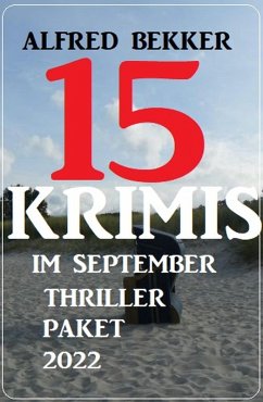 Cover 15 Krimis im September Thriller Paket 2022 (eBook, ePUB)