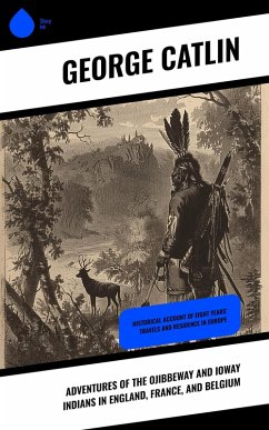Cover Adventures of the Ojibbeway and Ioway Indians in England, France, and Belgium (eBook, ePUB)