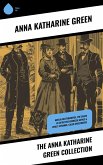 The Anna Katharine Green Collection (eBook, ePUB) The Anna Katharine Green Collection (eBook, ePUB)