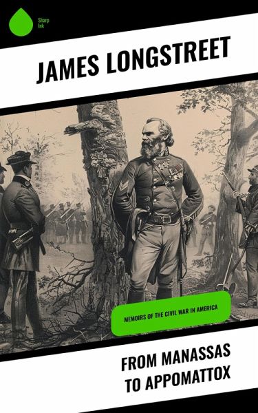 From Manassas to Appomattox (eBook, ePUB) From Manassas to Appomattox (eBook, ePUB)