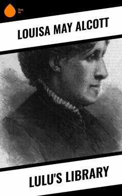 Lulu's Library (eBook, ePUB) - Alcott, Louisa May