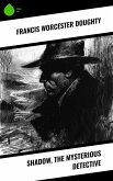 Shadow, the Mysterious Detective (eBook, ePUB) Shadow, the Mysterious Detective (eBook, ePUB)