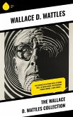 The Wallace D. Wattles Collection (eBook, ePUB)