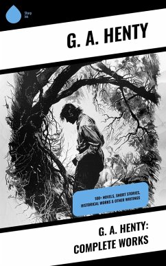 Cover G. A. Henty: Complete Works (eBook, ePUB)