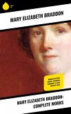 Mary Elizabeth Braddon: Complete Works (eBook, ePUB)