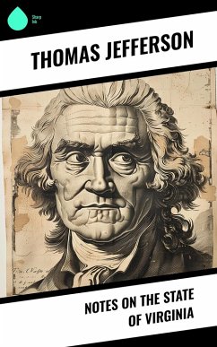Notes on the State of Virginia (eBook, ePUB) - Jefferson, Thomas