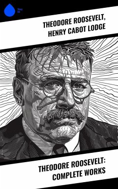 Cover Theodore Roosevelt: Complete Works (eBook, ePUB)