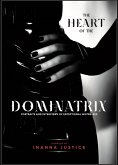 The Heart of the Dominatrix: Portraits and Interviews of Exceptional Mistresses (eBook, ePUB)