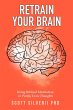 Retrain Your Brain: Using Biblical... - Bild 1