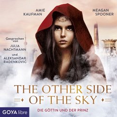 The other side of the sky. Die Göttin und der Prinz [Band 1 (Ungekürzt)] (MP3-Download) - Kaufman, Amie; Spooner, Meagan
