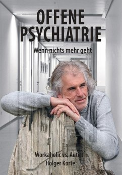 Offene Psychiatrie - Wenn nichts mehr geht (eBook, ePUB) - Korte, Holger