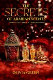 The Secrets of Arabian Scents (eBook, ePUB)