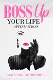 Boss Up Your Life Affirmations (eBook, ePUB)