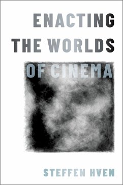 Enacting the Worlds of Cinema (eBook, PDF) - Hven, Steffen