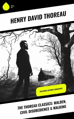 The Thoreau Classics: Walden, Civil Disobedience & Walking (eBook, ePUB) - Thoreau, Henry David