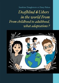 Deafblind & Ushers in the world From. From childbood to adultbood, what adaptations ? (eBook, ePUB) - Dangleterre, Sandrine; Pahon, Dany