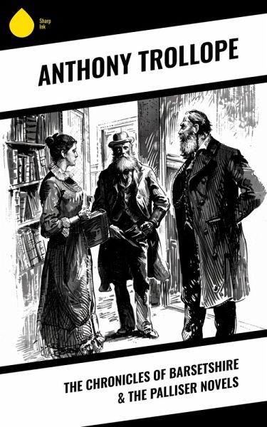 The Chronicles of Barsetshire & The Palliser Novels (eBook, ePUB)