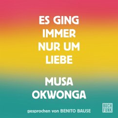 Es ging immer nur um Liebe (MP3-Download) - Okwonga, Musa