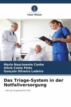 Das Triage-System in der Notfallversorgung - Cunha, Maria Nascimento;Pinto, Sílvia Costa;Ladeiro, Gonçalo Oliveira