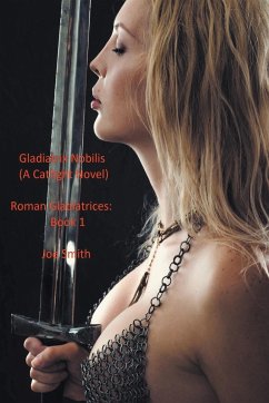 Gladiatrix Nobilis (A Catfight Novel) - Smith, Joe