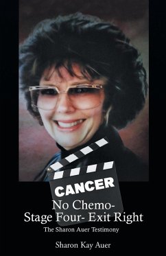 No Chemo- Stage Four- Exit Right - Auer, Sharon Kay