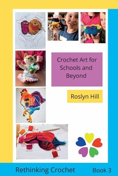 Crochet Art for Schools and Beyond - Hill, Roslyn