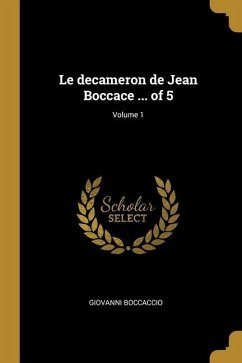 Le decameron de Jean Boccace ... of 5; Volume 1