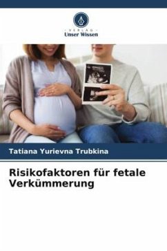 Risikofaktoren für fetale Verkümmerung - Trubkina, Tatiana Yurievna