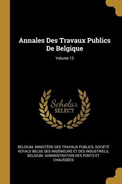 Annales Des Travaux Publics De Belgique; Volume 13