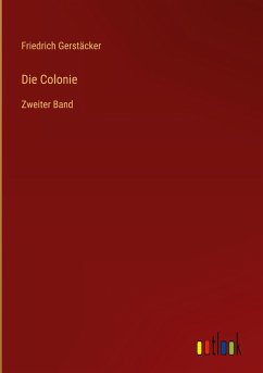 Die Colonie - Gerstäcker, Friedrich