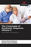The Crossroads of Syndromic Diagnosis. Volume II