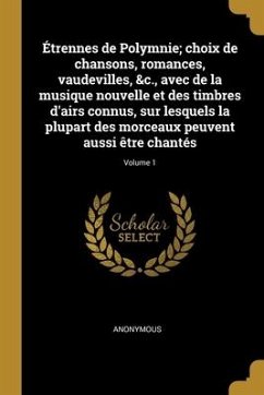 Étrennes de Polymnie; choix de chansons, romances, vaudevilles, &c., avec de la musique nouvelle et des timbres d'airs connus, sur lesquels la plupart