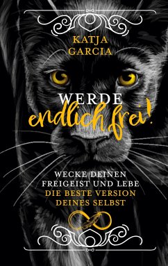 Werde endlich frei! - Garcia, Katja