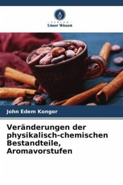 Veränderungen der physikalisch-chemischen Bestandteile, Aromavorstufen - Kongor, John Edem