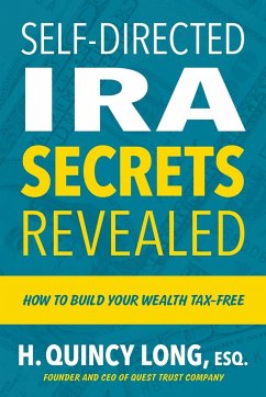 Self-Directed IRA Secrets Revealed - Long, H. Quincy
