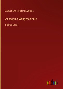 Annegarns Weltgeschichte - Enck, August; Huyskens, Victor