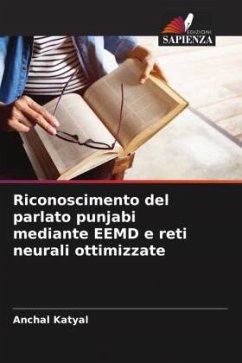 Riconoscimento del parlato punjabi mediante EEMD e reti neurali ottimizzate - Katyal, Anchal