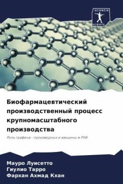 Biofarmacewticheskij proizwodstwennyj process krupnomasshtabnogo proizwodstwa - Luisetto, Mauro;Tarro, Giulio;Khan, Farhan Ahmad