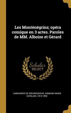 Les Monténégrins; opéra comique en 3 actes. Paroles de MM. Alboize et Gérard