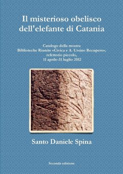 Il misterioso obelisco dell'elefante di Catania - Spina, Santo Daniele