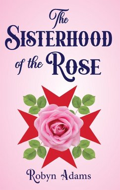 The Sisterhood of the Rose - Adams, Robyn