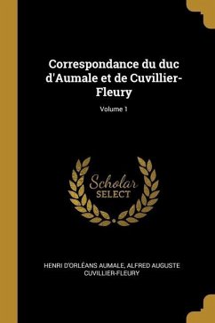 Correspondance du duc d'Aumale et de Cuvillier-Fleury; Volume 1