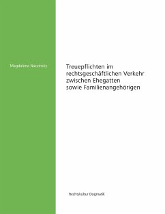 Treuepflichten im rechtsgeschäftlichen Verkehr zwischen Ehegatten sowie Familienangehörigen - Naczinsky, Magdalena