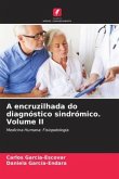 A encruzilhada do diagnóstico sindrómico. Volume II